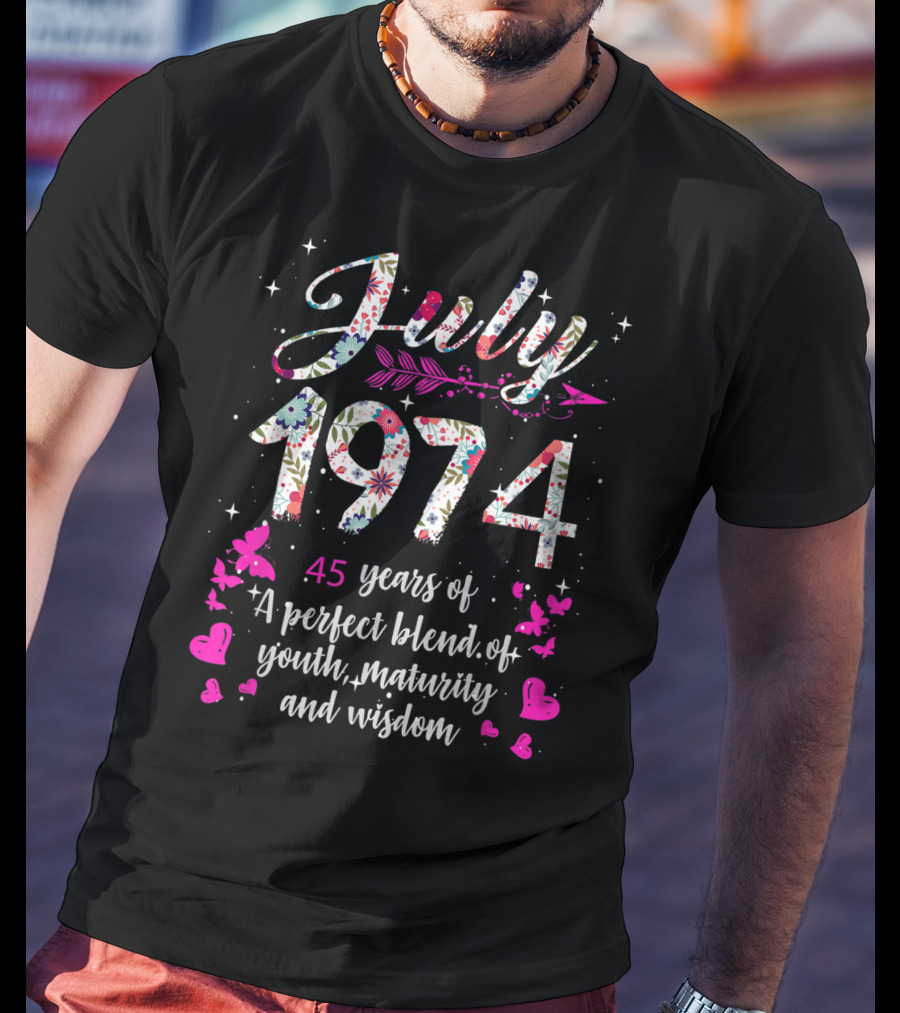 July 1974 45 Years Of A Perfect Blend Of Youth Maturity And Wisdom T-Shirt