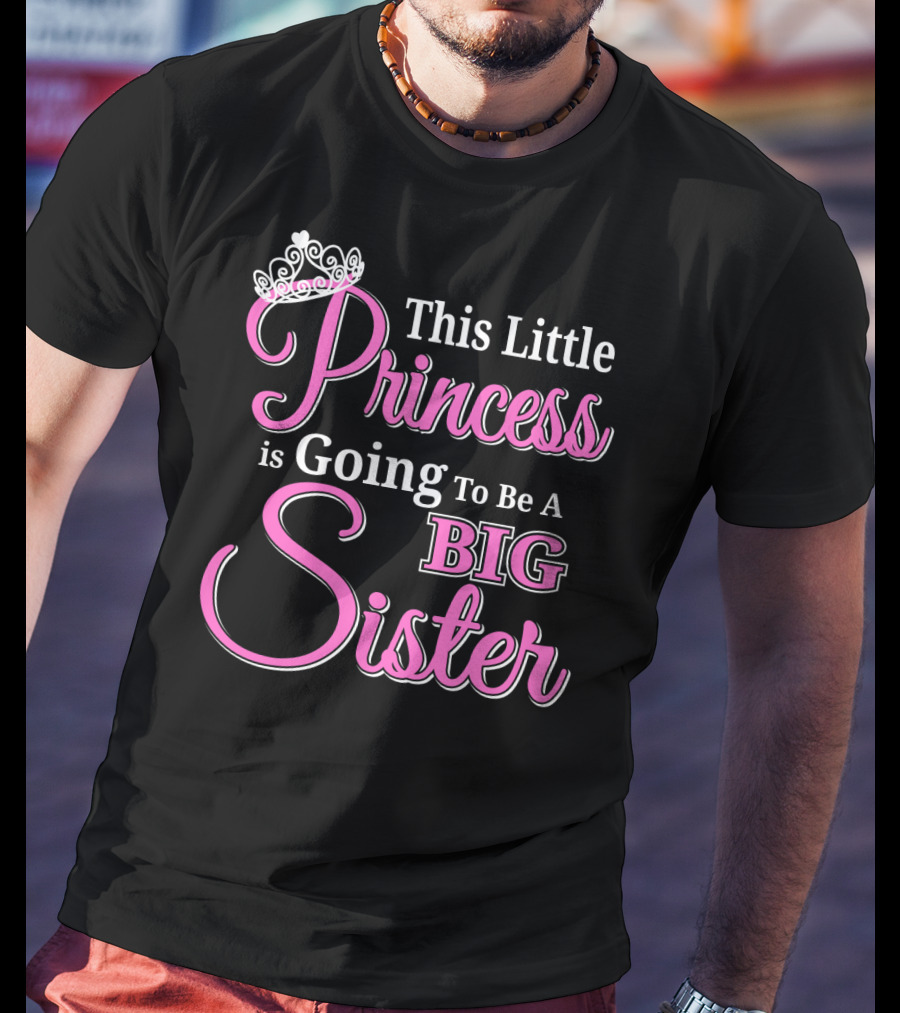 This Little Princess Is Going To Be A Big Sister T-Shirt