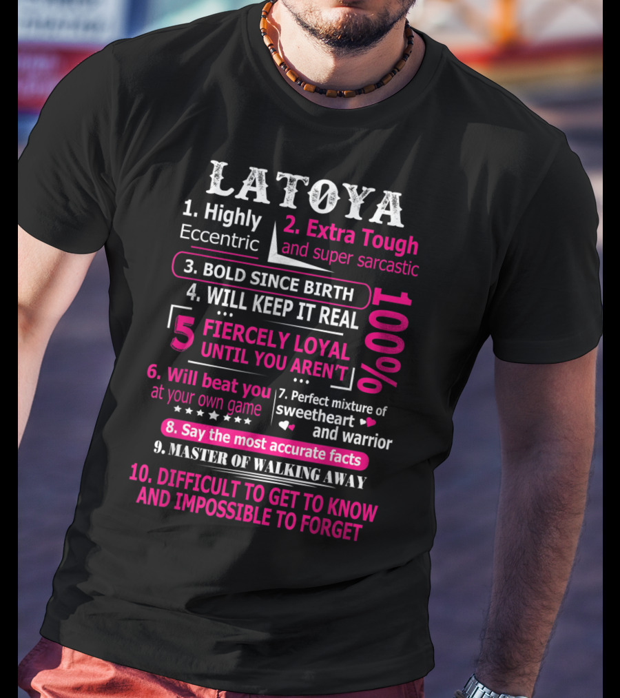 LATOYA 10 Facts Highly Eccentric Extra Tough Bold Perfect Mixture Fiercely Loyal T-Shirt
