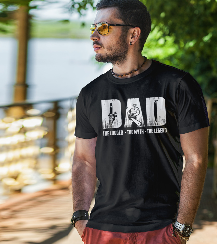 Dad The Logger The Myth The Legend T-Shirt