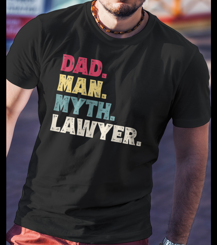 Dad Man Myth Lawyer Father's Day Funny T-Shirt