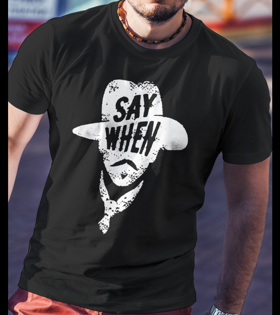 Say When Cowboy Tombstone T-Shirt