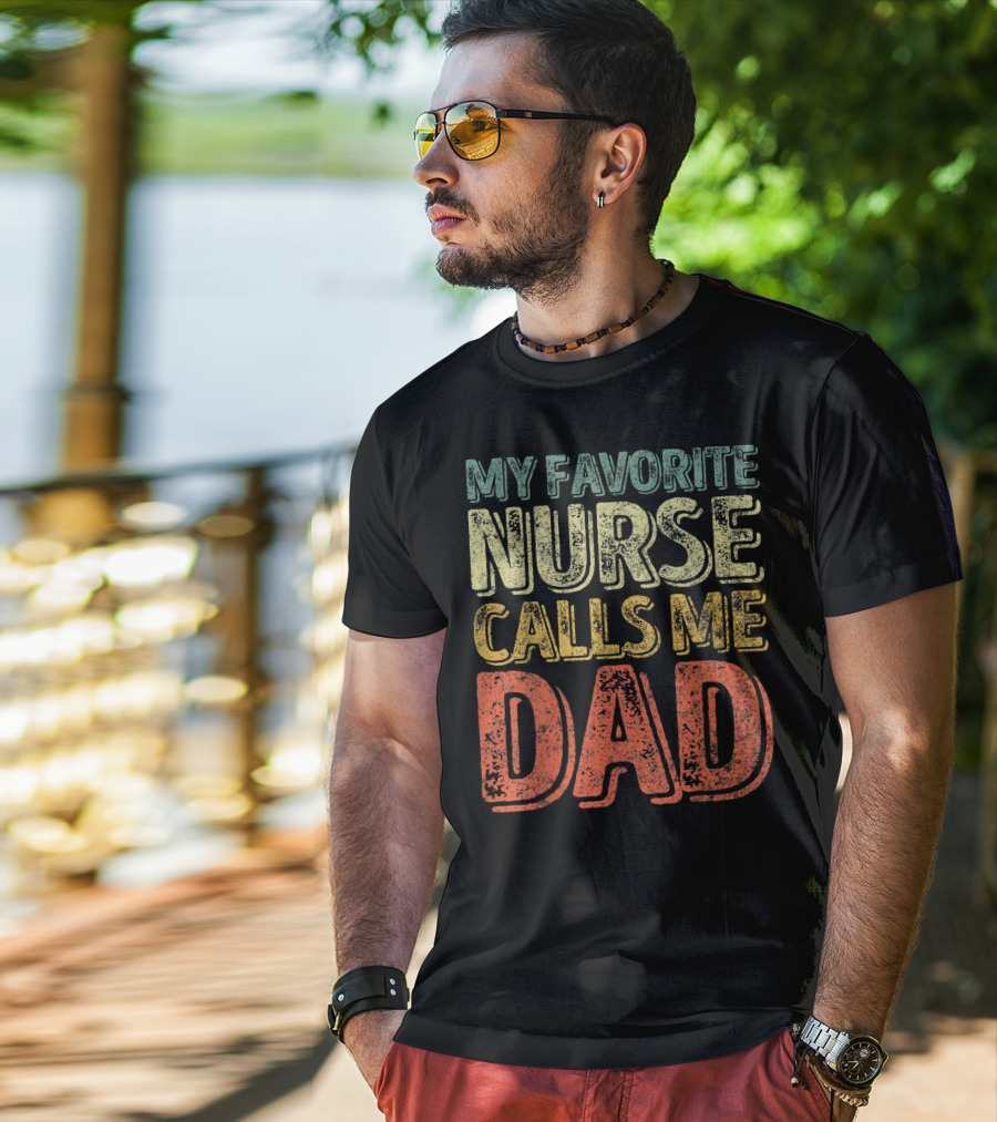 My Favorite Nurse Calls Me Dad Father Mens T-Shirt