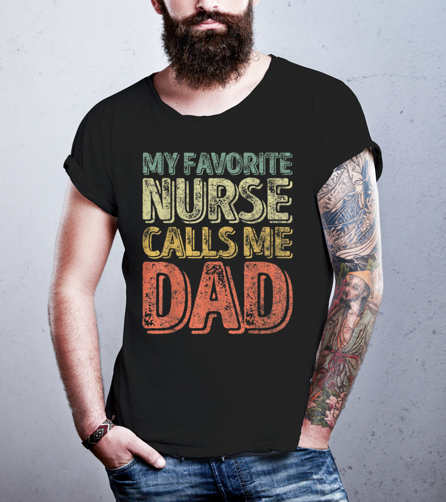 My Favorite Nurse Calls Me Dad Father Mens T-Shirt