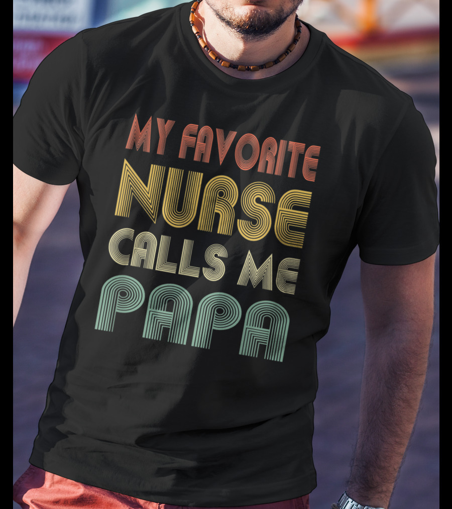 Mens My Favorite Nurse Calls Me Papa T-Shirt