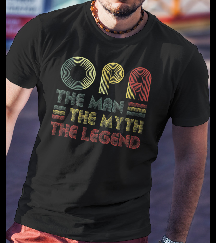 OPA The Man The Myth The Legend T-Shirt