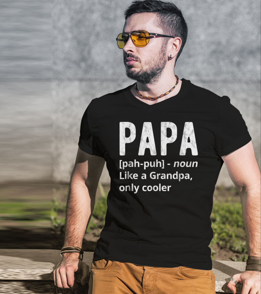 PAPA Definition Noun Like A Grandpa Only Cooler T-Shirt