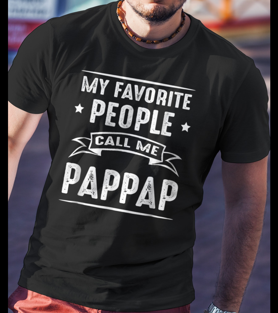 My Favorite People Call Me Pappap T-Shirt