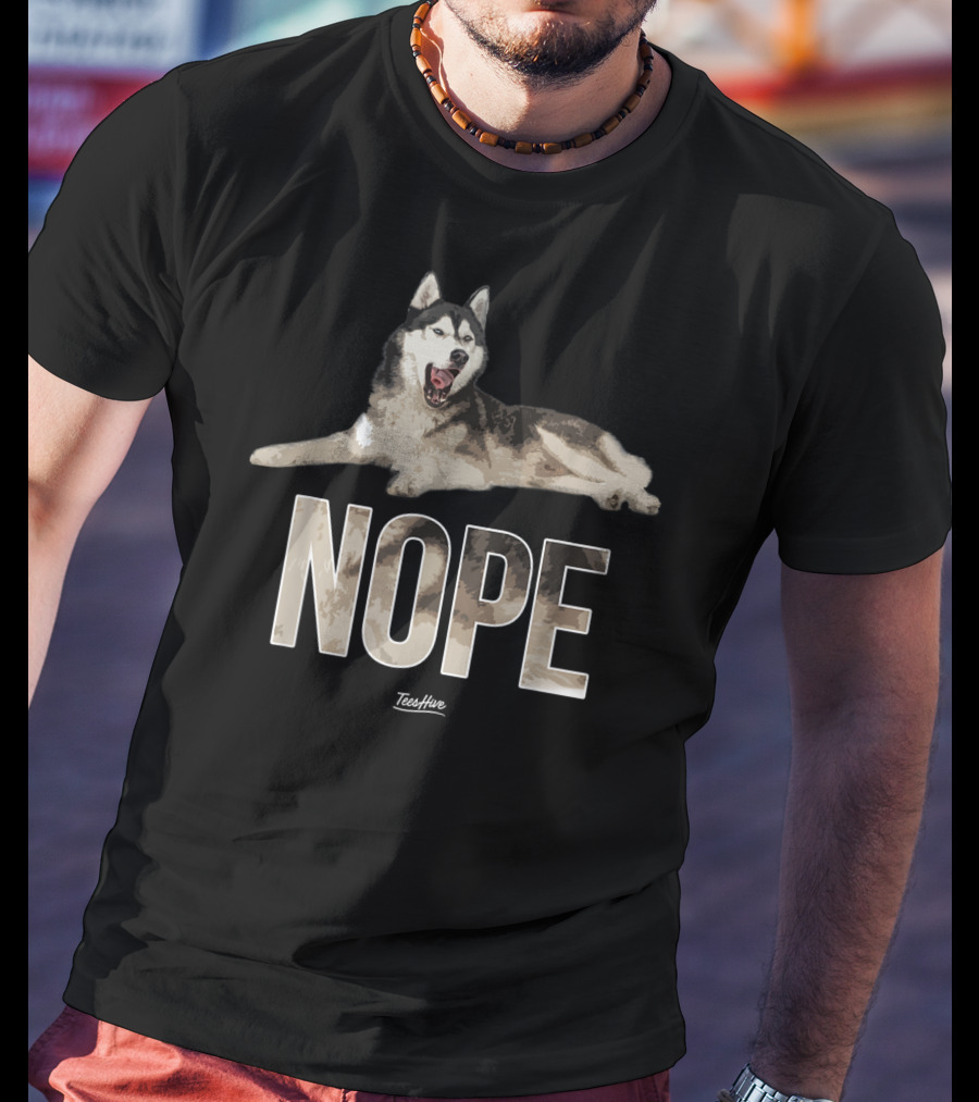 NOPE Funny Siberian Husky Owner Dog TeeHive T-Shirt