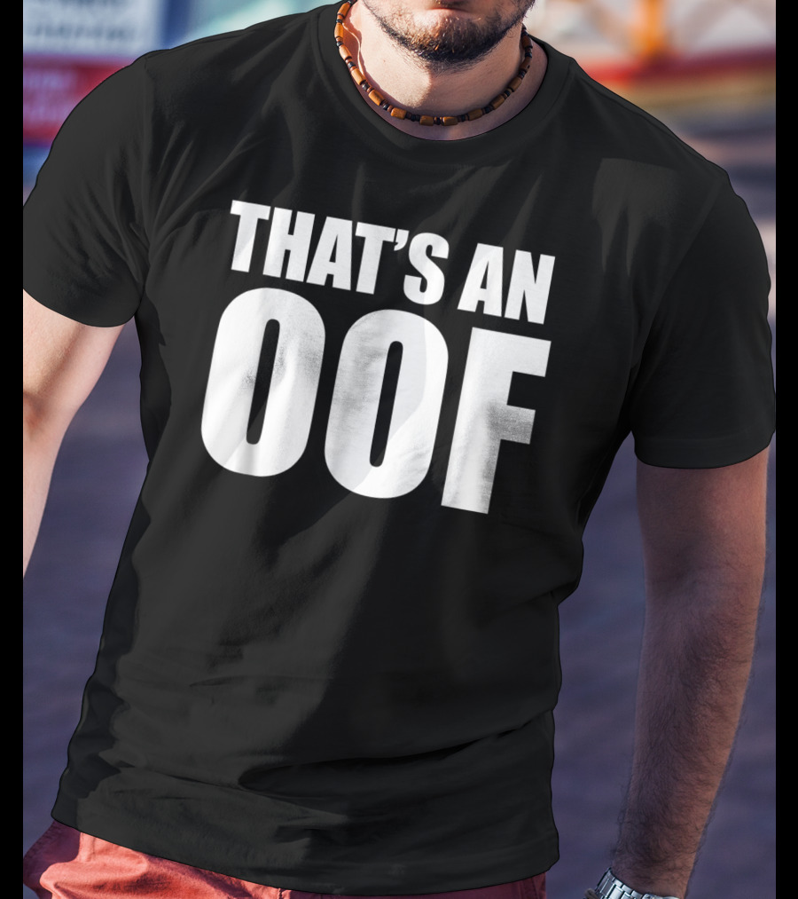 That's An OOF Dank Meme Streamer OOF T-Shirt