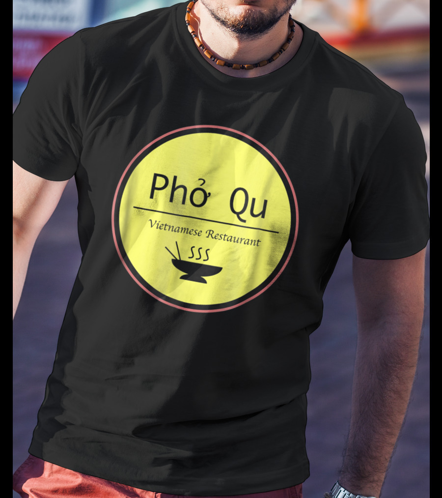 Pho Qu Vietnamese Restaurant Funny Men Adu Soup T-Shirt