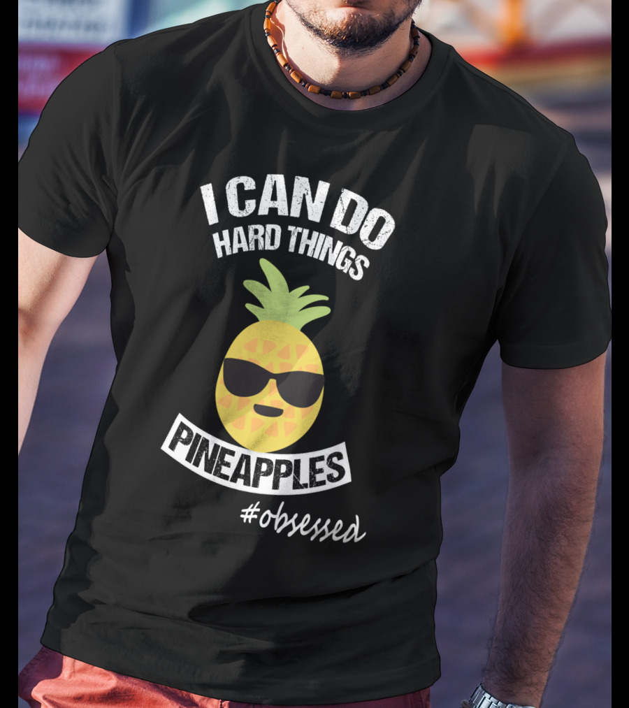 I Can Do Hard Things Pineapples Emoji #Obsessed T-Shirt