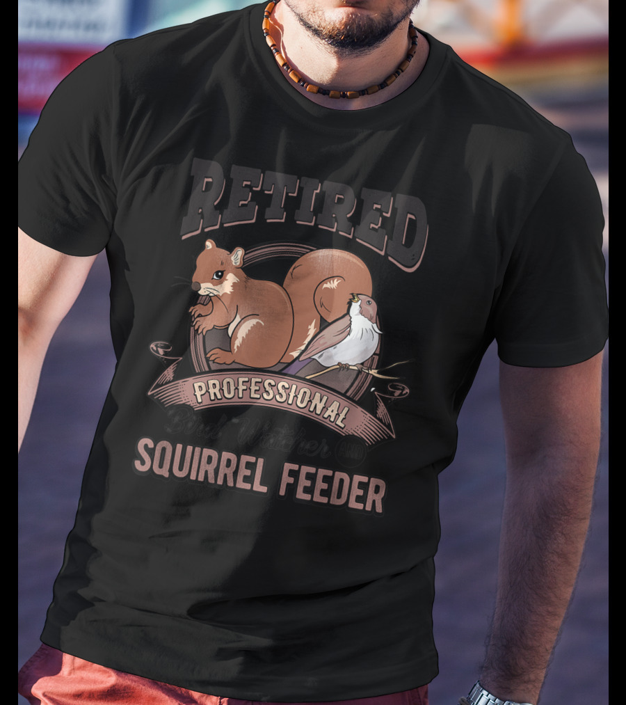 Retired Professional Bird Watcher And Squirrel Feeder T-Shirt