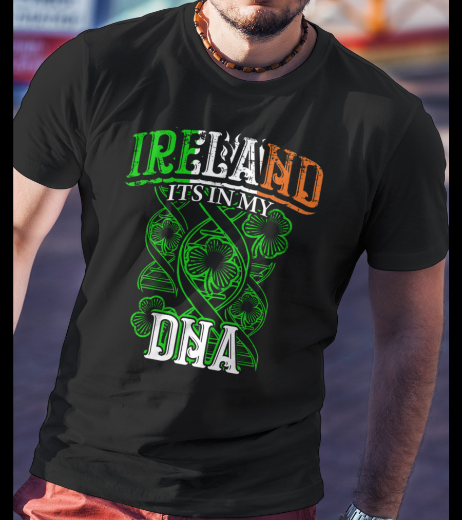 Ireland It's In My DNA Saint Paddys Day Irish Pride T-Shirt