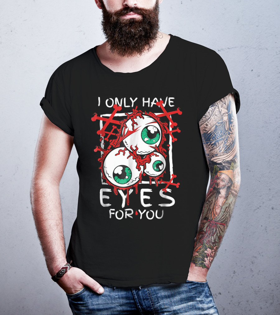 I Only Have Eyes For You Creepy Eyeballs With Red Crossbones T-Shirt
