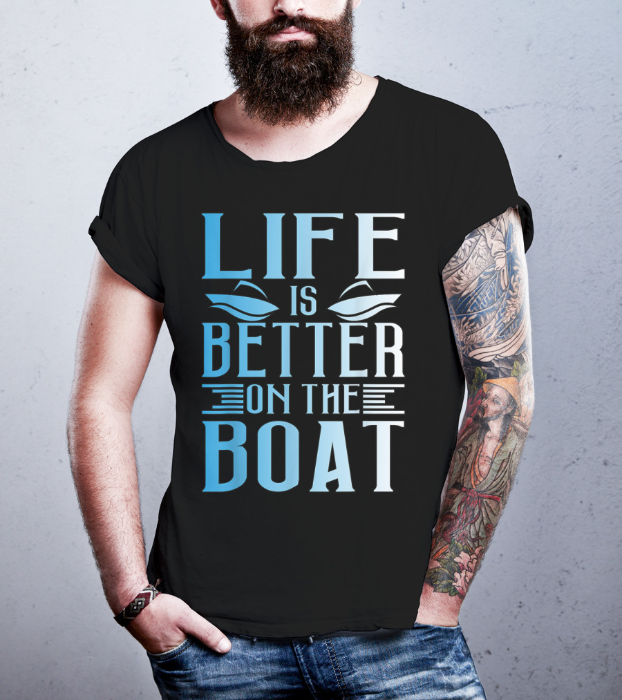 Life Is Better On The Boat Summer Boating T-Shirt
