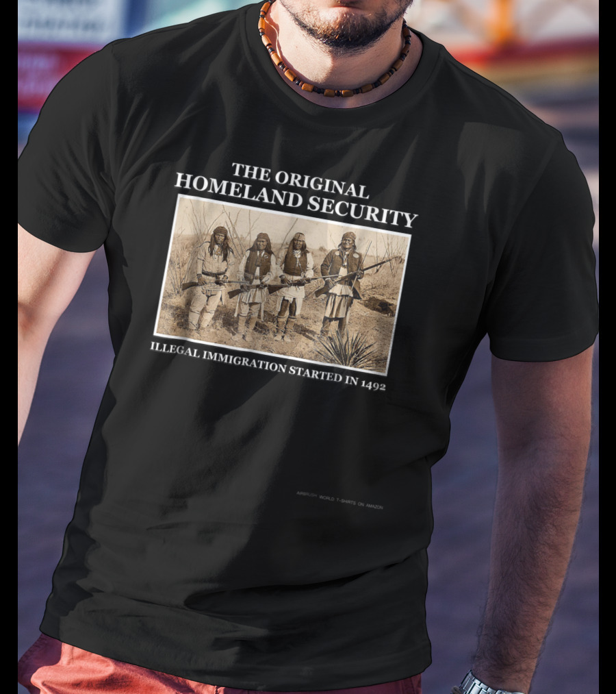 The Original Homeland Security Illegal Immigration Started IN 1492 T-Shirt