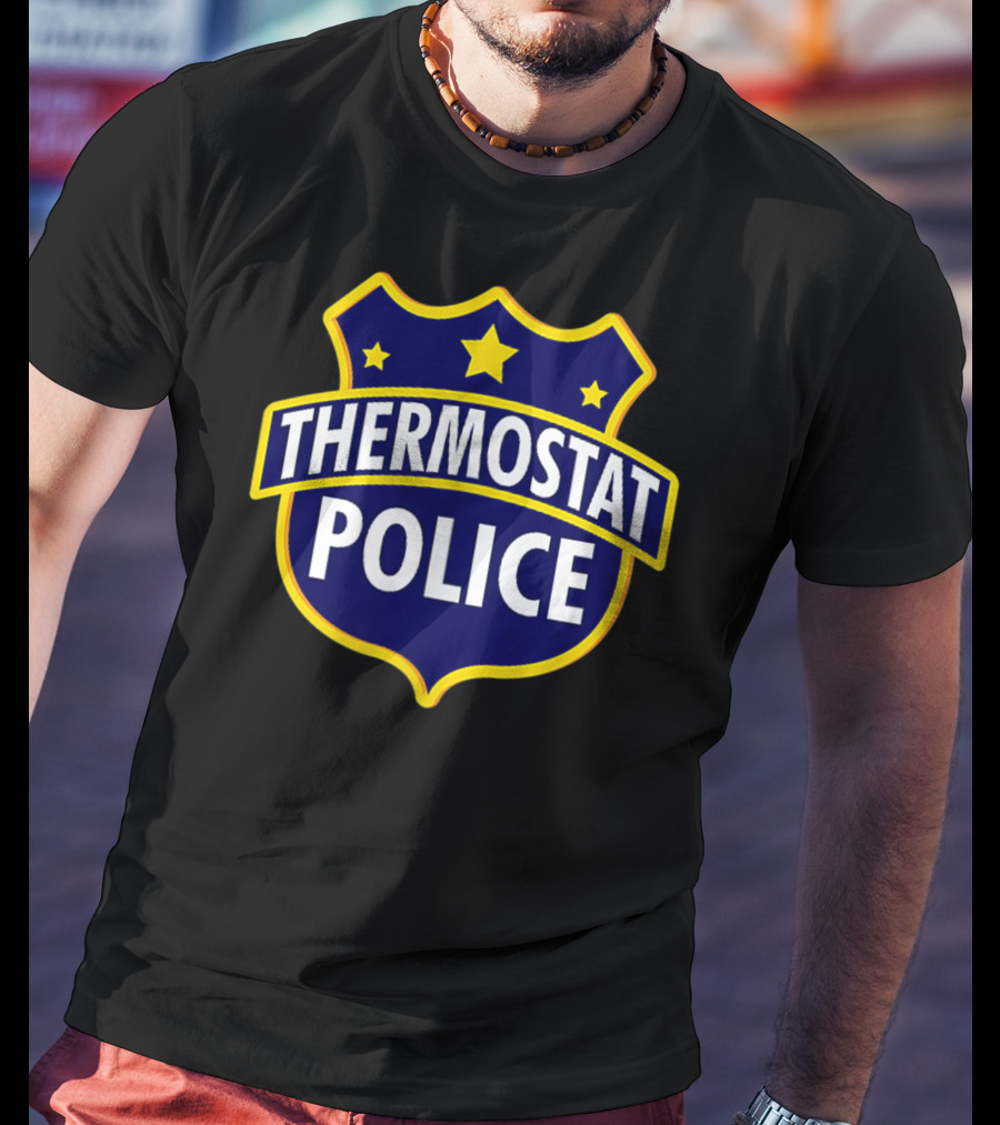 Thermostat Police Badge Humor Dad's Birthday T-Shirt