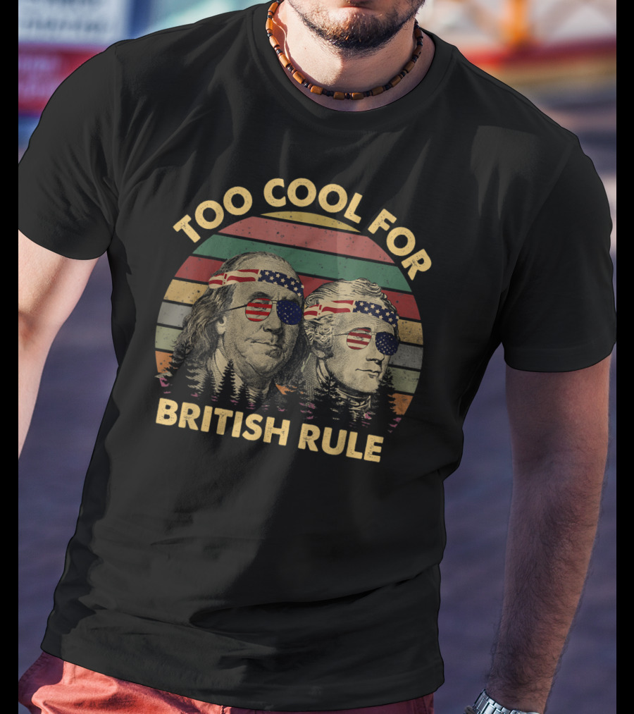 Too Cool For British Rule Hamilton Washington Vintage Independence American Flag Sunglasses T-Shirt