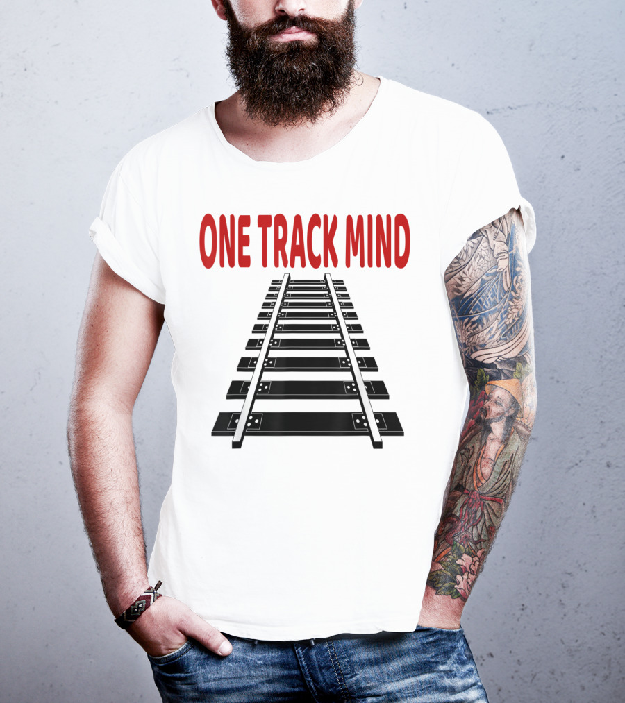 One Track Mind Railroad Train Track T-Shirt