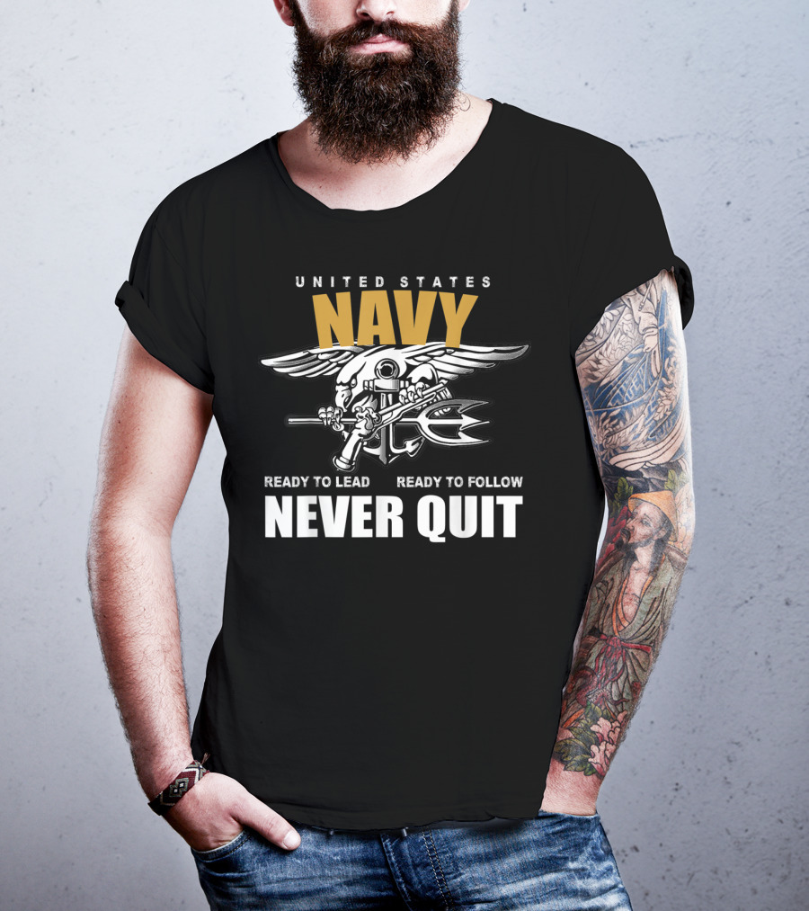 United States Navy Ready To Lead Ready To Follow Never Quit T-Shirt