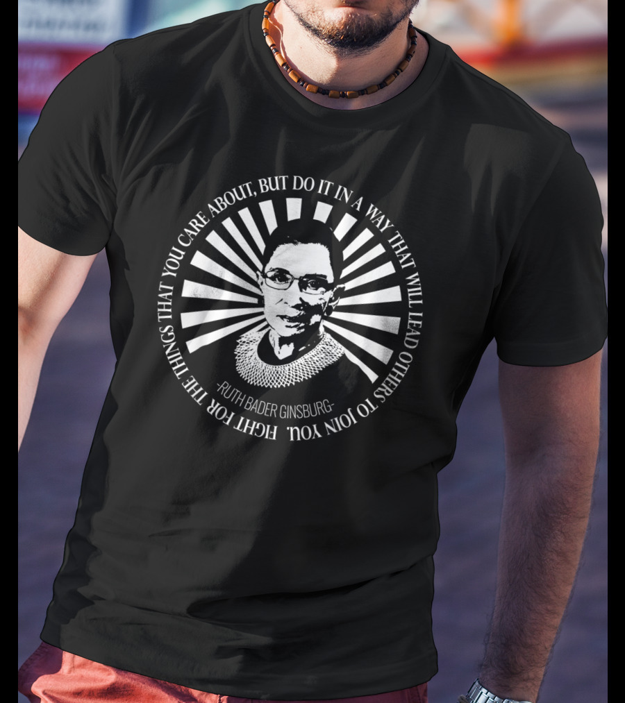 Ruth Bader Ginsburg Vintage Fight For The Things You Care About In A Way That Will Lead Others To Join You T-Shirt