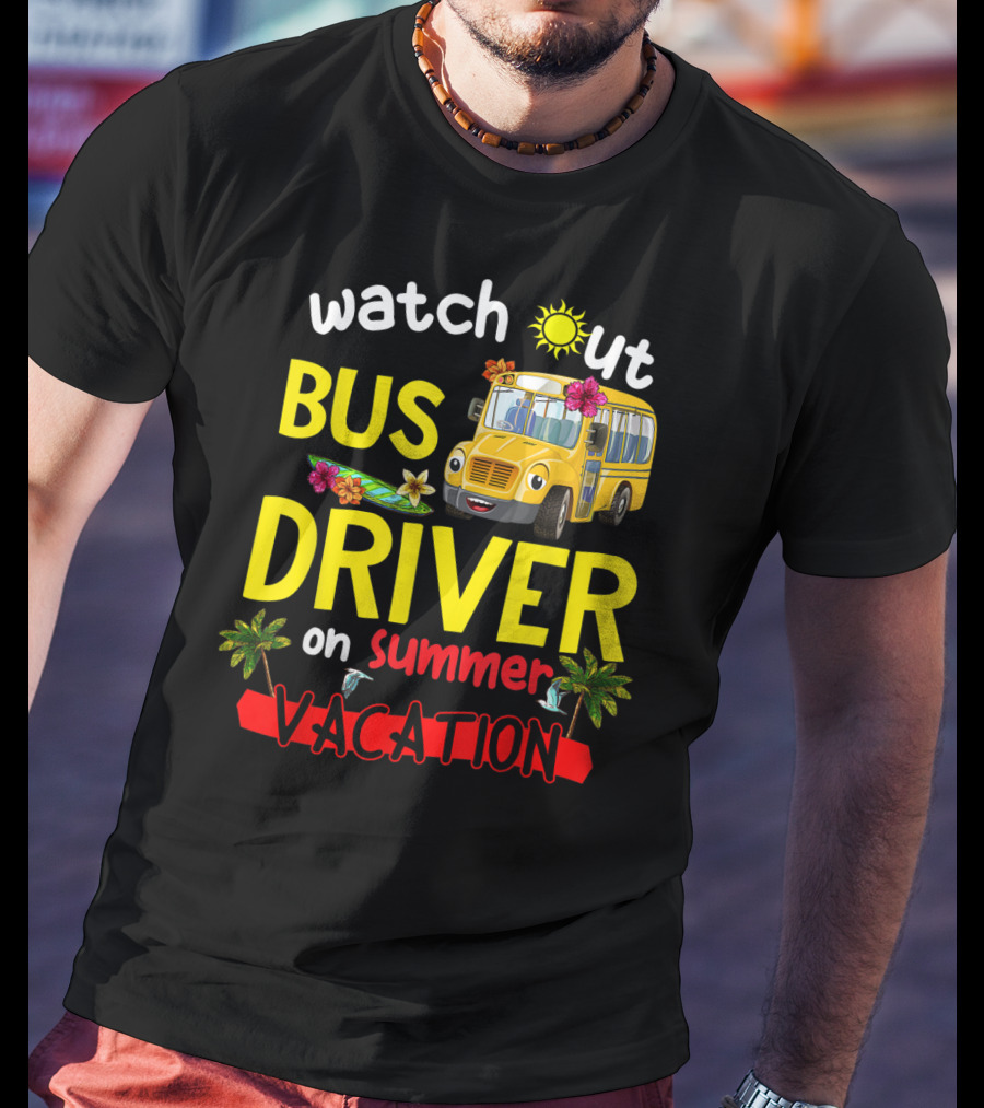 Watch Out Bus Driver On Summer Vacation Tropical Adventure T-Shirt