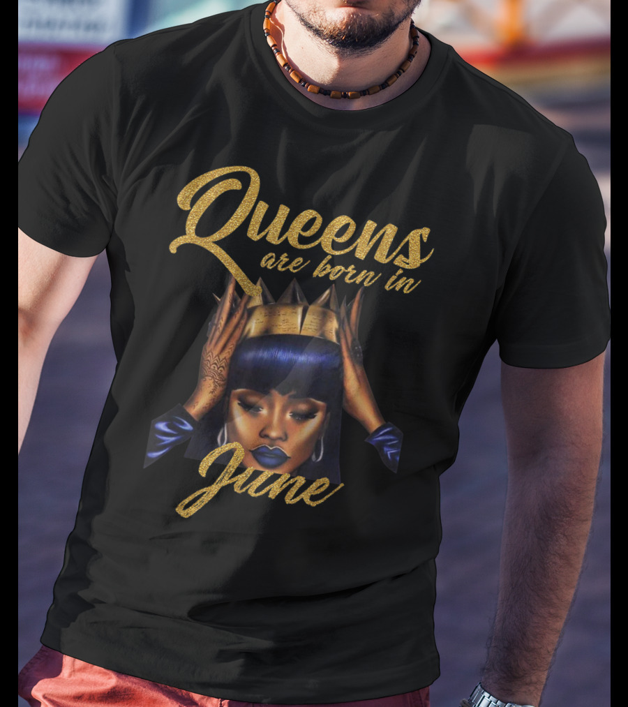 Queens Are Born In June Women's Birthday T-Shirt