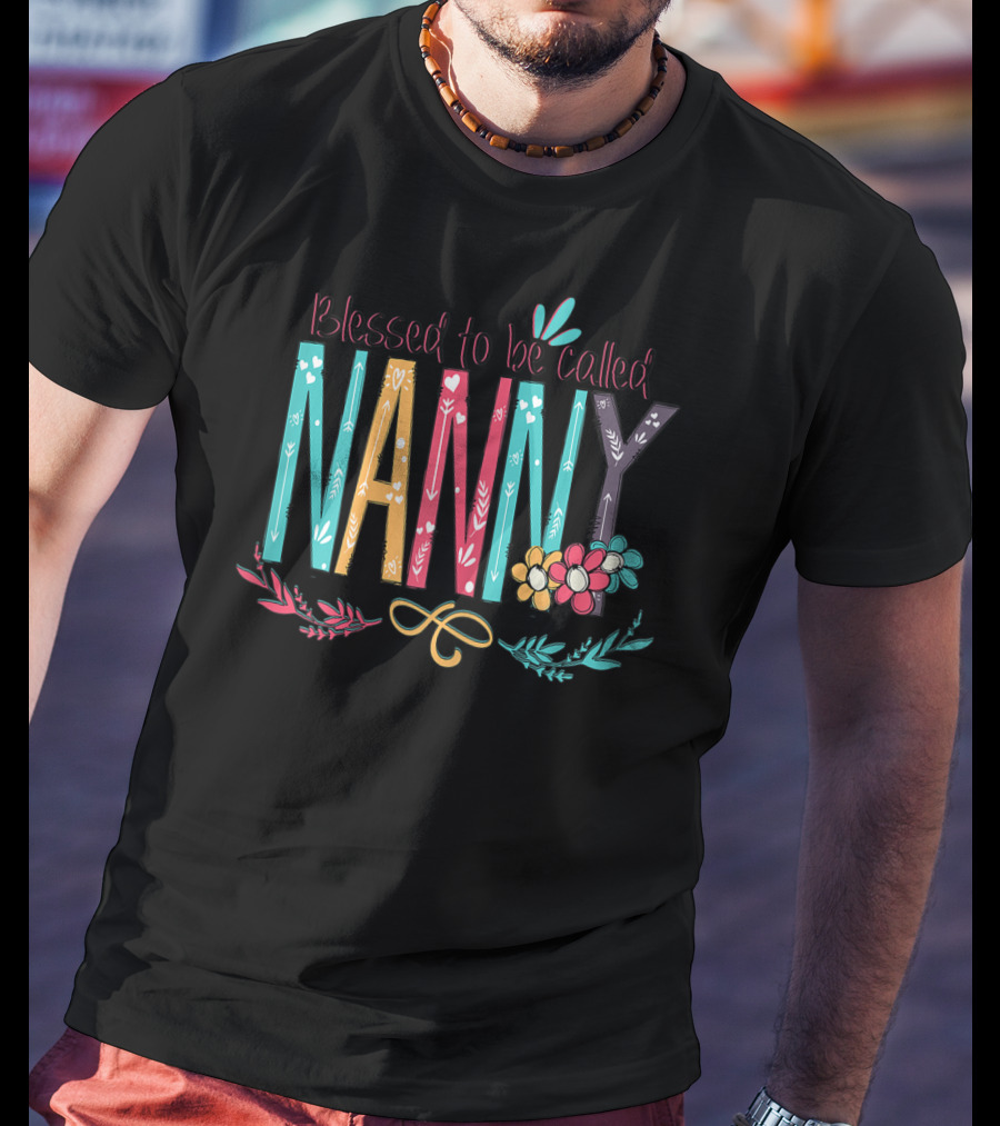 Blessed To Be Called Nanny Colorful Flowers T-Shirt