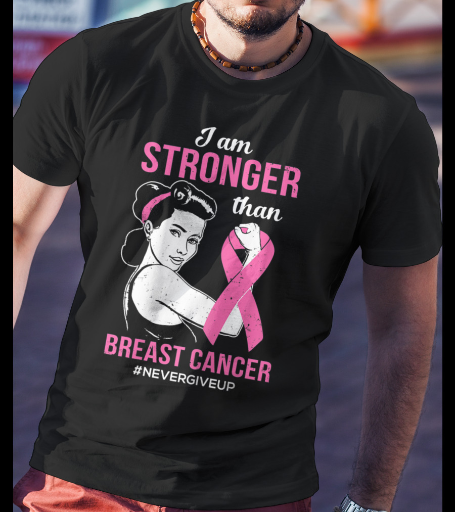 I Am Stronger Than Breast Cancer #NeverGiveUp T-Shirt
