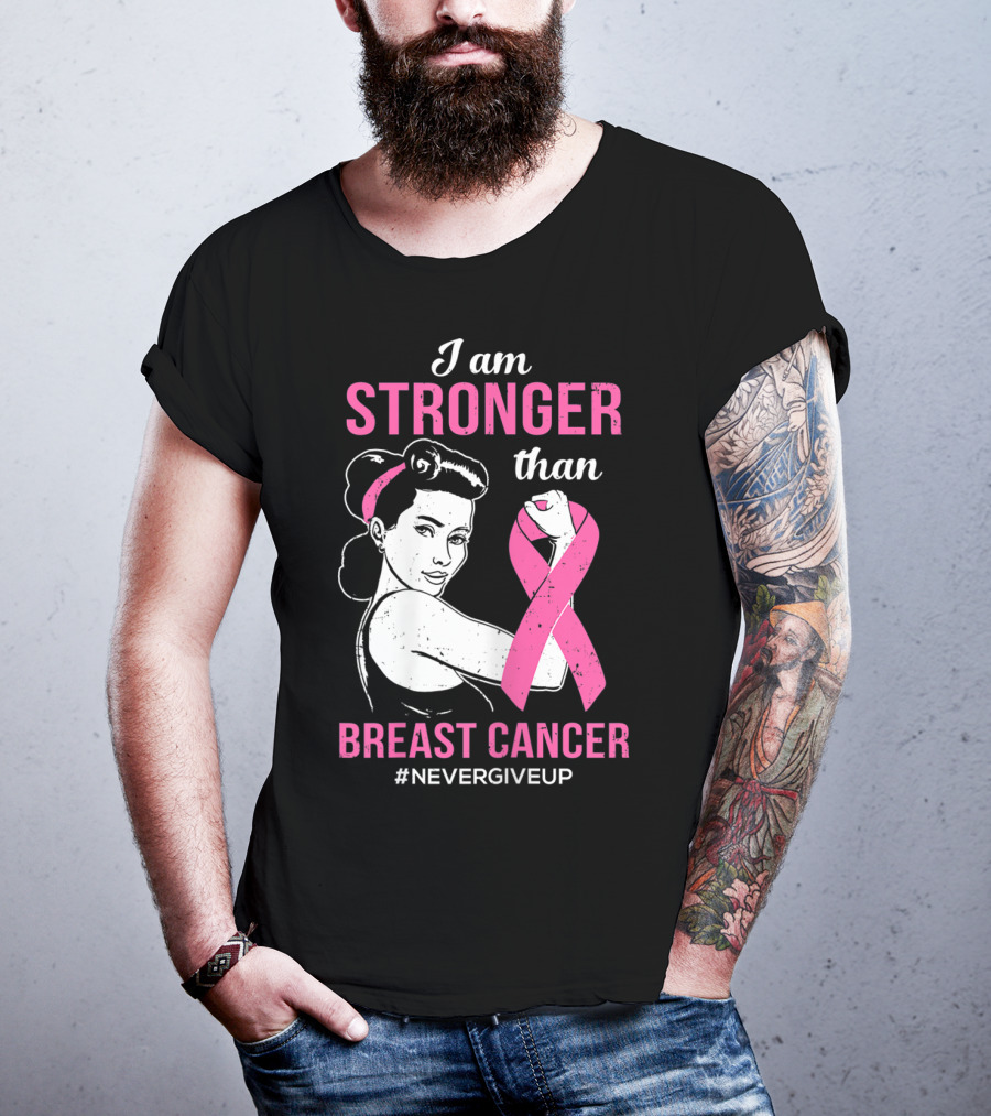 I Am Stronger Than Breast Cancer #NeverGiveUp T-Shirt