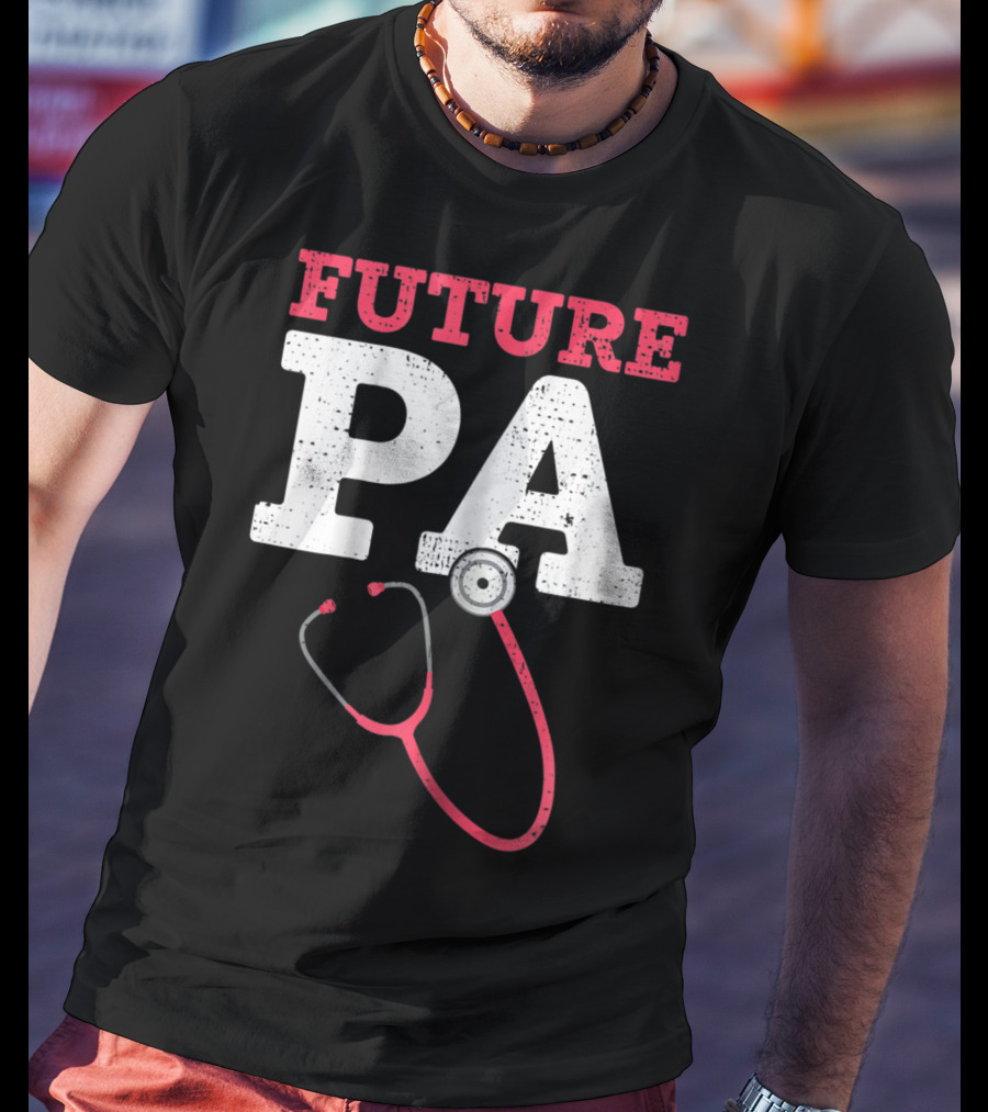 Future PA Student With Stethoscope T-Shirt