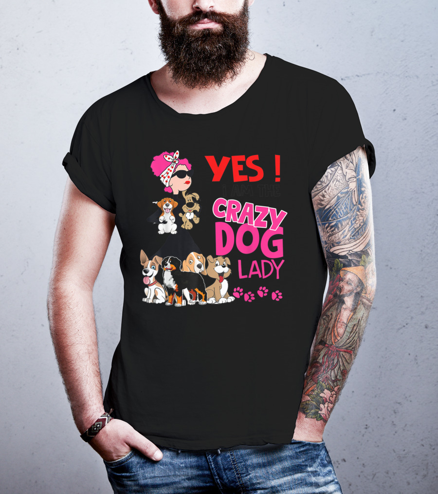 YES I Am The Crazy Dog Lady With Cute Dogs And Paw Prints T-Shirt