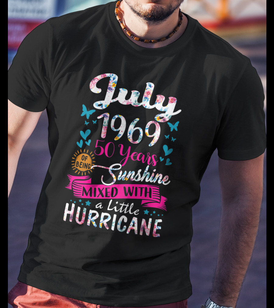 July 1969 50 Years Of Being Sunshine Mixed With A Little Hurricane Floral T-Shirt