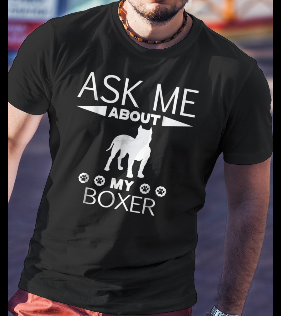 Ask Me About My Boxer T-Shirt