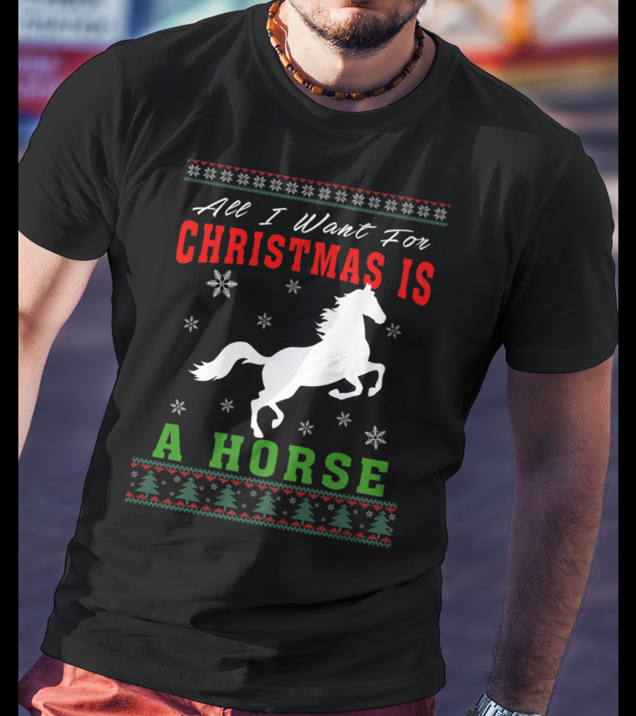 All I Want For Christmas Is A Horse Snowflakes Forest T-Shirt