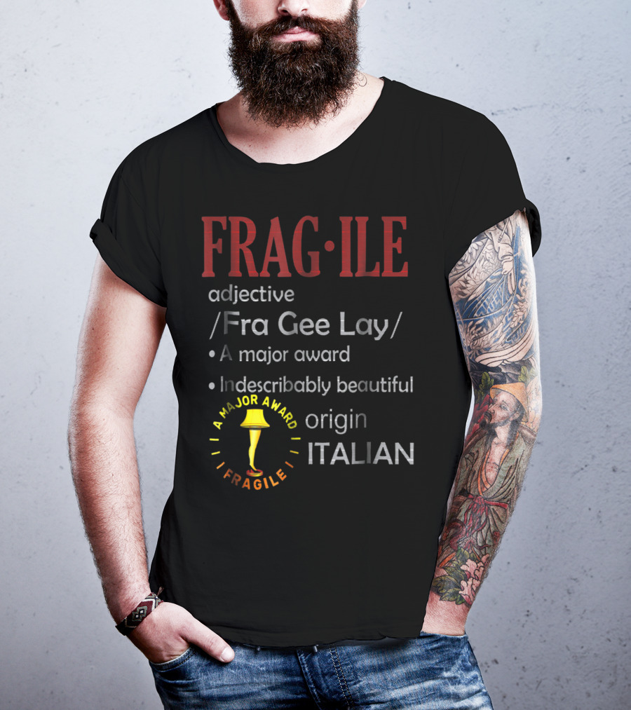 FRAGILE Fra Gee Lay A Major Award Indescribably Beautiful Origin Italian T-Shirt