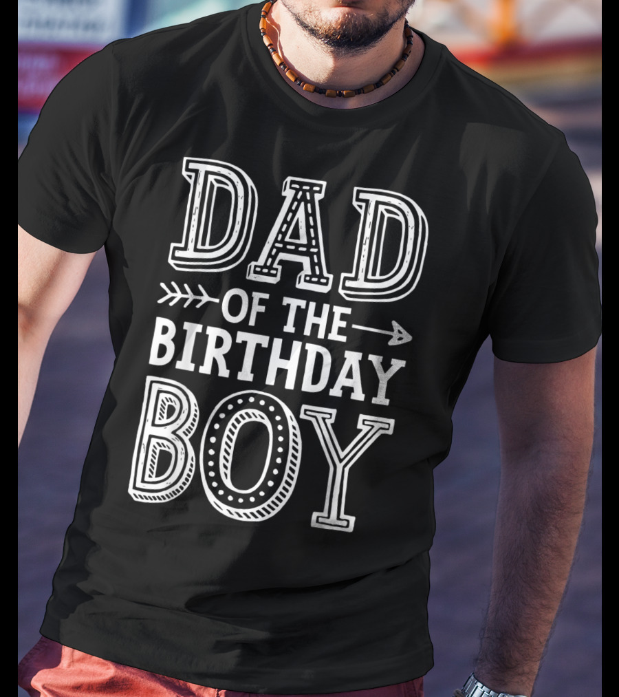 Dad Of The Birthday Boy Father Daddy Celebrating Special Day T-Shirt