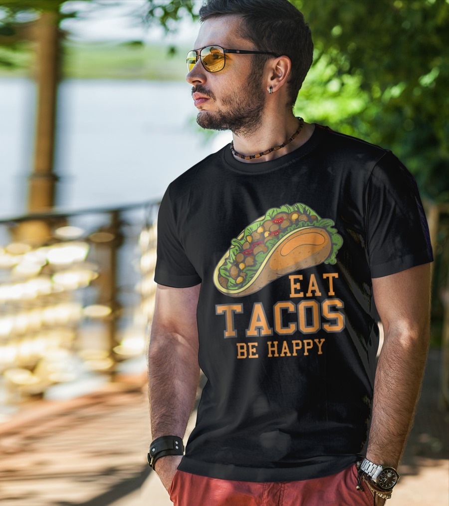 Eat Tacos Be Happy Taco Tuesday Vibes T-Shirt