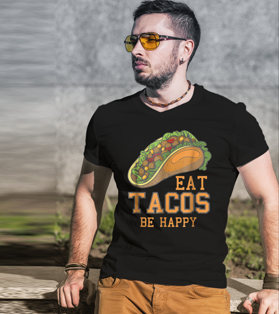 Eat Tacos Be Happy Taco Tuesday Vibes T-Shirt