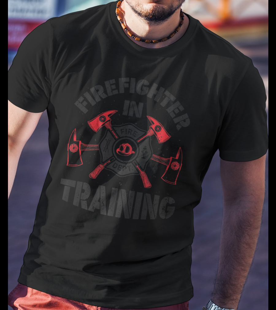 Firefighter In Training Fireman Fire Dept Axes Helmet Badge T-Shirt