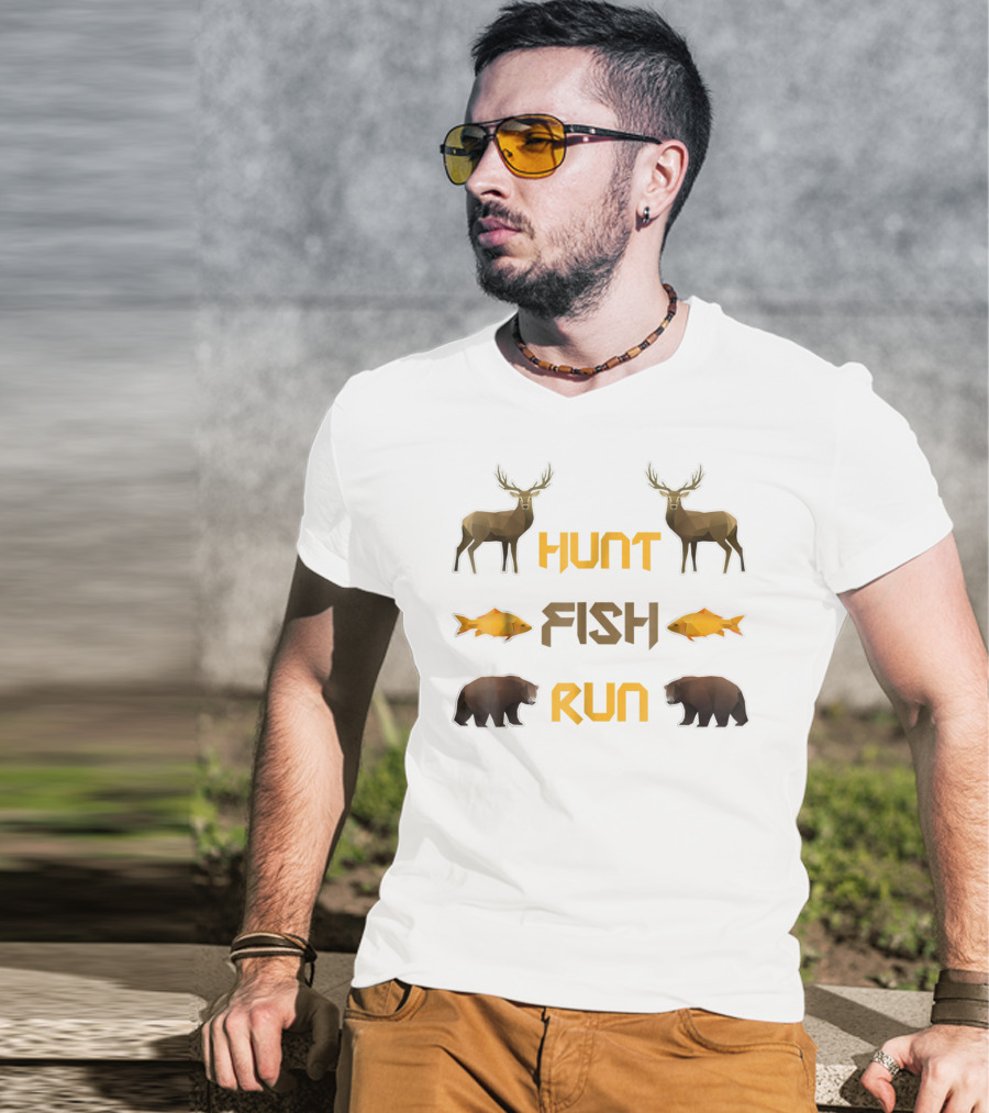 Hunt Fish Run Funny Hunting Fishing Deer Bear T-Shirt