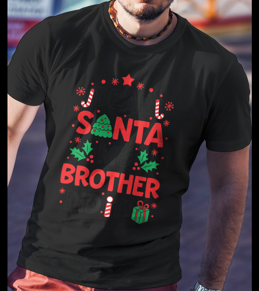 Dear Santa My Brother Did It Christmas Tree Candy Canes Holly Gift T-Shirt