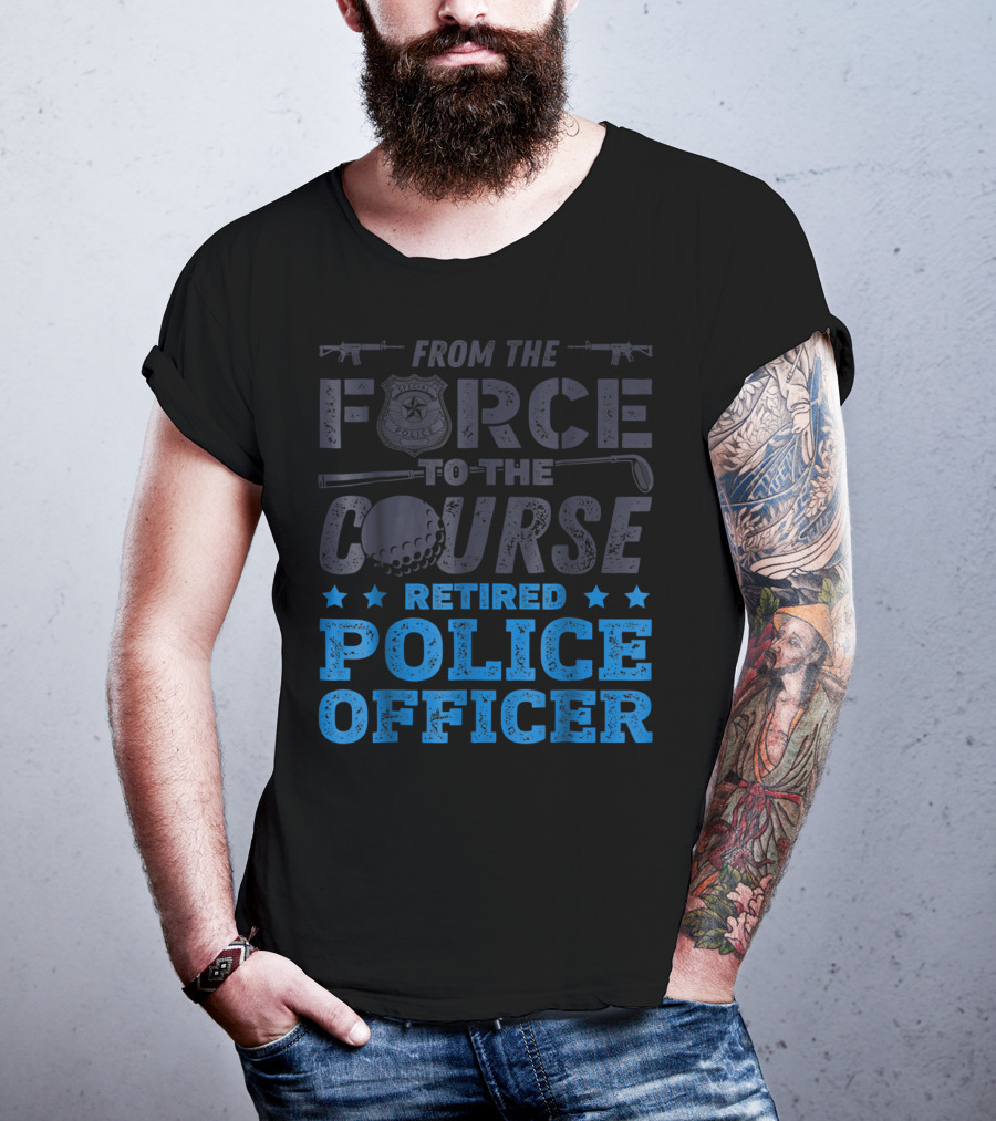From The Force To The Course Retired Police Officer Golf Badge Guns T-Shirt