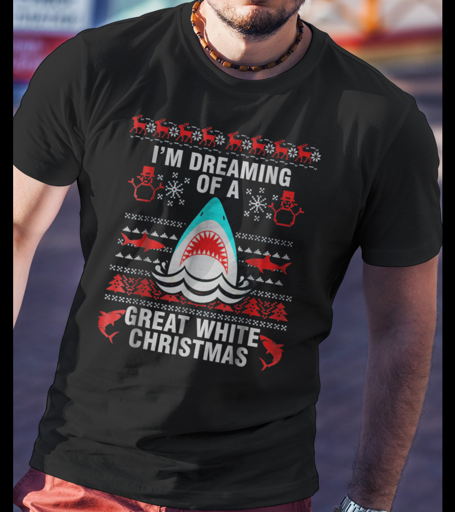 I'm Dreaming Of A Great White Christmas Ugly Christmas Party T-Shirt