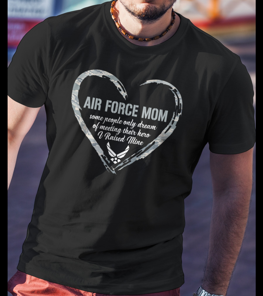 Air Force Mom Heart Proud Military Hero I Raised Mine T-Shirt