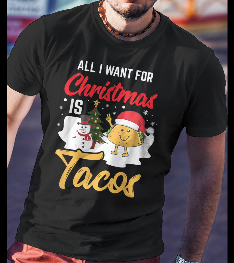 All I Want For Christmas Is Tacos Snowman Santa Hat Humor T-Shirt