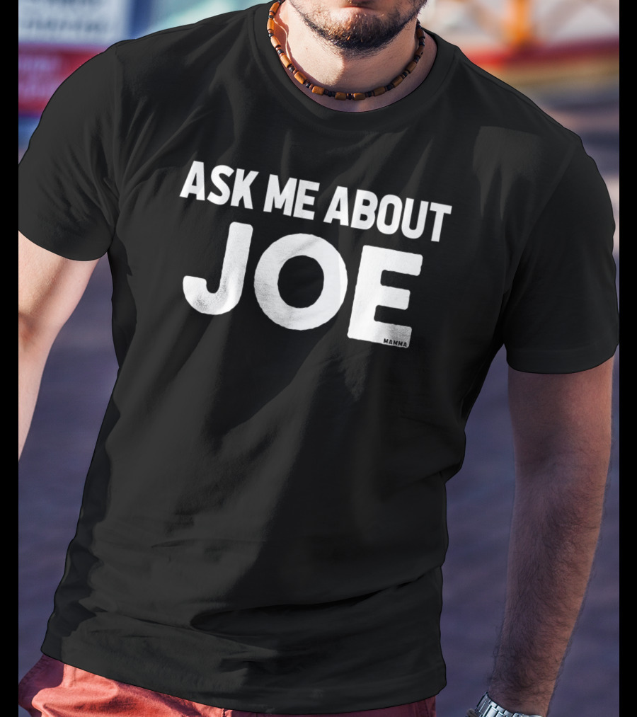 Ask Me About Joe Momma Humor T-Shirt