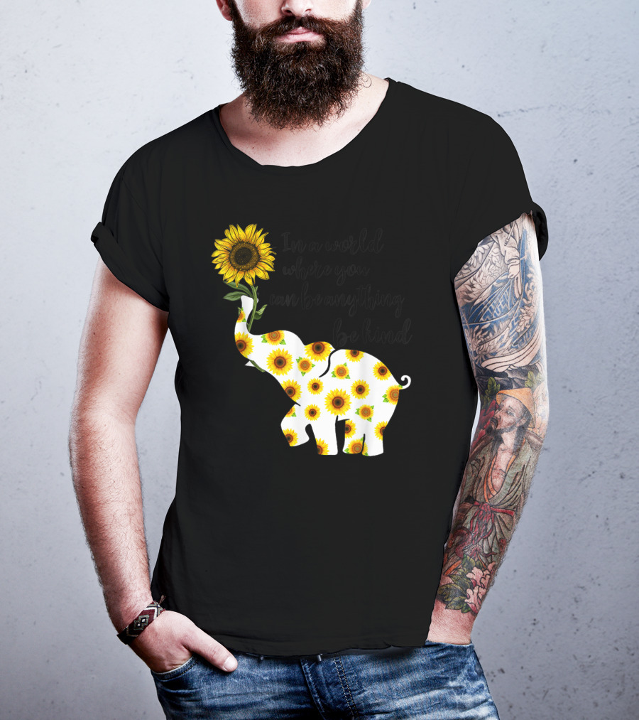In A World Where You Can Be Anything Be Kind Sign Language Elephant Sunflower T-Shirt
