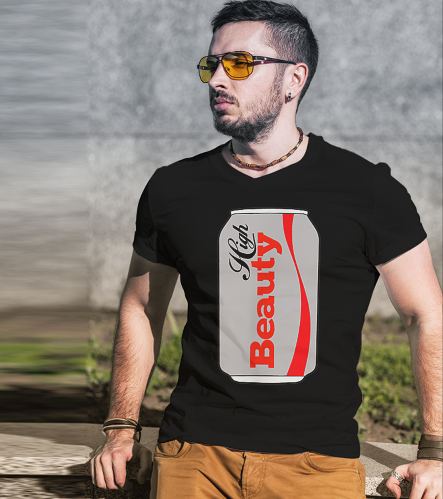 High Beauty Can T-Shirt
